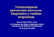 Trombocitopenia perineonatal aloinmune: Diagnóstico y ...s2466b93f0b9d8174.jimcontent.com/download/version/1313600296/module... · • Se ha demostrado una asosiación entre el desarrollo