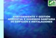 MANTENIMIENTO Y GESTIÓN AMBIENTAL E HIGIENICO … · de edificios e instalaciones. ... evaluacion de condiciones higienico-sanitarias hhigiene industrial y sanidad ambiental 