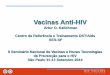 Vacinas Anti-HIV - giv.org.br¡rios/II-Seminário-Nacional-Vacinas-e... · controlar a disseminação do HIV, não ... VACINA DESCOBERTA DO VÍRUS VACINA DESENVOLVIDA PARA USO EM