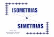 Isometrias e Simetrias EB 2011 [Modo de Compatibilidade] · perpendicularidade. Algumas propriedades da isometria: Se fixa dois pontos distintos, então fixa ponto ... fixa todos