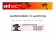 Gamification in .Gamification in Learning ... Content Gamification - The application of game elements
