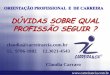 DÚVIDAS SOBRE QUAL PROFISSÃO SEGUIRcarreiraecia.com.br/wp-content/uploads/2011/07/palestra-sobre... · •coaching para vestibular •transiÇÃo e redirecionamento de carreira
