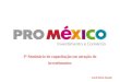 Presentación de PowerPoint - RENAIinvestimentos.mdic.gov.br/public/arquivo/arq1396988572.pdf · De acordo a Accenture, o México será uma das 6 principais economias em 2025. 