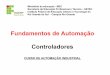 Fundamentos de Automação Controladoresacademico.riogrande.ifrs.edu.br/~mauricio.ortiz/... · 2015-04-22 · estados – lâmpadas, conectores, ... o que determina a utilização