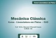Mecânica Clássicanead.uesc.br/.../mecanica-classica-aula1-slide.pdf · Aula 1 : Cinemática do sólido Do ponto de vista da Mecânica um corpo rígido, ... • Translação O movimento