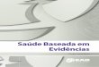 Saúde Baseada em Evidências - Educação a Distânciadisciplinas.nucleoead.com.br/pdf/Livro_SaudeBaseadaemEvidencias.pdf · características confiáveis que tornam improvável a