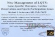 New Management of LQTS - SADS · New Management of LQTS: Gene-Specific Therapies, ... Slide courtesy of Arthur Wilde . ... your genome and you live west 