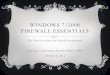 Windows 7/2008 Firewall Essentials - University of Iowa · WINDOWS 7/2008 FIREWALL ESSENTIALS ... We’ve seen application rules that happily ignore the GPO ...  