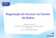 Regulação do Acesso no Estado da Bahia - Secretaria ...portal.saude.pe.gov.br/sites/portal.saude.pe.gov.br/files/... · •Cláusulas contratuais de regulação nos contratos SUREGS