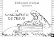 O NASCIMENTO DE JESUS - Bible for Children · homem era o pai. Em sonho, ... "Hoje, nasceu na cidade de Davi o Salvador, que ... nascimento do menino, enquanto Ana, uma