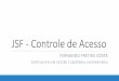 JSF - Controle de Acessoblog.unifimes.edu.br/.../sites/2/2014/05/JSF-Controle-de-acesso.pdf · JSF –Controle de Acesso Ao desenvolvermos uma apliação em java para web, existem