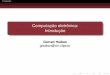 Computação eletrônica: Introduçãocz/if165/NotasAulas/01-introducao_.pdf · Expressões (aritméticas, lógicas e relacionais) Funções pré-deﬁnidas, estrutura de programa
