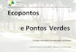 Ecopontos e Pontos Verdes - campinas.sp.gov.br · Vila Costa e Silva – Ponto Verde 14. –Ponto Verde Reciclável 15. Lagoa do Taquaral – Ponto Verde Reciclável 16. Parque Ecológico