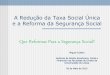Que Reformas Para a Segurança Social? - IDEFF - Instituto ... · A Redução da Taxa Social Única ... Global Anual do Sistema Previdencial de Repartição, ... Financiamento . 27