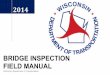 BRIDGE INSPECTION FIELD MANUAL - wisconsindot.gov · 145 Masonry Arch LF NBE 58 146 Timber Arch LF NBE 49 147 Steel Main Cables LF NBE 19 148 Steel Secondary Cables EA NBE 19 152