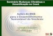 Ações do BNB para o Desenvolvimento Sustentável do Nordeste · • Manual de impactos ambientais: orientações básicas sobre aspectos ambientais de atividades produtivas. 2