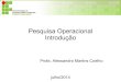 Pesquisa Operacional Introdução - .::DCC · Operational Research Pesquisa Operacional - (Investigação operacional, investigación operativa) Termo ligado à invenção do radar