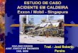 ESTUDO DE CASO ACIDENTE EM CALDEIRA Exxon / Mobil - …xa.yimg.com/kq/groups/16643321/241308976/name/Explosao Caldeira... · Sistema de Gerenciamento de Segurança Interno da Companhia
