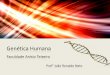 Genética Humana - jvasconcellos.com.brjvasconcellos.com.br/fat/wp-content/uploads/2012/04/Aula-09.pdf · independente, é denominada herança quantitativa ou poligênica. – As