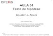 1 AULA 04 Teste de hipótese - Ernesto Amaral · 2 ESQUEMA DA AULA – Fundamentos do teste de hipótese. – Teste de uma afirmativa sobre uma proporção. – Teste de uma afirmativa