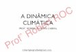 A DINÂMICA CLIMÁTICA - georoc.com.br · Fatores Astronômicos de inﬂuência no Clima 1˚ O Sol •A oferta de radiação solar representa o primeiro fator responsável por uma
