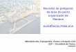 Revisão da poligonal da área do porto organizado de Manaus ... · Revisão da poligonal da área do porto organizado de Manaus AUDIÊNCIA PÚBLICA Ministério dos Transportes, Portos