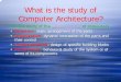 What is Computer Architecture? · What is aComputer Architecture Two defintions: (1) Architecture is an interface between layers ISA is the interface between hardware and software