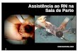 Assistência ao RN na Sala de Parto - utineonatal.med.brutineonatal.med.br/novo_site/pdf/pdf_arquivos/prematuridade/Art4... · CARDÍACA Ausente < 100 > 100 COR Cianose central