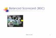 Balanced Scorecard (BSC) - Template.net · Background The origins of Balanced Scorecard can be traced back to 1990 when Nolan Norton Institute sponsored a one-year multicompany study,