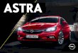 ASTRA - Opel Magyarország · Az ötajtós Astra és a Sports Tourer több, mint az Opel kompakt zászlóshajói. Mindkettő a német mérnöki teljesítmény és az ikonikus formatervezés
