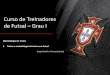Curso de Treinadores de Futsal Grau I - cld.pt · JOGO - FUTSAL Qual a ideia de jogo? Como pretendemos jogar Futsal? 1. ... • Uma visão cognitiva do treino (Greco, 1988; Carravetta,