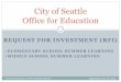 City of Seattle Office for Education · REQUEST FOR INVESTMENT (RFI) ELEMENTARY SCHOOL SUMMER LEARNING MIDDLE SCHOOL SUMMER LEARNING 1 City of Seattle Office for Education Families