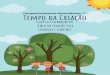 Tempo da « Criação - fepas.org.br · Esta cartilha é uma adaptação livre do conteúdo original publicado na cartilha “CARTILHA CUIDANDO DA CRIAÇÃO – Crianças de 7 a 12