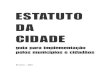 ESTATUTO DA CIDADE - camara.leg.br · Presidente: Deputado Aécio Neves Comissão de Desenvolvimento Urbano e Interior Presidente: Deputado Djalma Paes ... e delegar uma série de