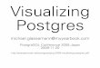 Visualizing Postgres - 日本PostgreSQLユーザ会 · Visualizing Postgres ... postgres 1 postgres 2 postgres 3 postgres 4 postgres n. reduce TPS! memcached ... track_functions*