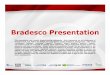 Apresenta o Base 13.08 - 2) · 1 Bradesco Presentation This presentation may contain forward-looking statements. Such statements are not statements of historical facts and reflect