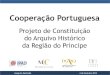 Encontro Conhecimento e Cooperação - aprender, intervir ...eiarquivos2013.weebly.com/uploads/1/6/7/0/16700556/cooperacao... · Edifício do Arquivo Histórico Joaquim Machado 4