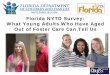 Florida NYTD Survey: What Young Adults Who Have Aged Out ... · In 2011, the Florida Department of Children and Families implemented an expanded version of NYTD to be used on an annual