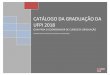 CATÁLOGO DA GRADUAÇÃO DA UFPI 2018ufpi.br/arquivos_download/arquivos/PREG/PREG_2018_Catálogo_da... · catÁlogo da graduaÇÃo da ufpi 2018 guia para o coordenador de cursos de