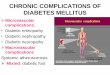 CHRONIC COMPLICATIONS OF DIABETES MELLITUS · anesthesia due to loss of normal vasoconstrictor response and tachycardia Orthostatic hypotension • Dizziness • Weakness • Fatigue