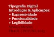 Tipografia Digital Introdu§£o & Aplica§µes ...areas.fba.ul.pt/msm/tipografia/   Tipografia para