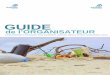 Guide de l’organisateur - surfrider.eu · contactez les clubs d’activités nautiques (surf, cano -kayak, aviron, voile, plongée), associations locales, commerces, écoles, lycées…
