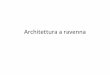 Architettura a ravenna - domenicorocca.files.wordpress.com · S a n V i t a l e ARTE PALEOCRISTIANA E BIZANTINA a Basilica di San Vitale è uno dei monumenti più importanti dell'arte
