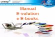 Manual E-volution e E-books - biblioteca.btu.unesp.br · É uma versão eletrônica de um livro impresso e permite aos usuários ler publicações em computadores pessoais e dispositivos