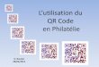 QR Code en Philatélie - gprab.org · 1. Présentation du QR Code Flashcode datamatrix Le code QR, en français, est un type de code barres en 2 dimensions dans un carré à