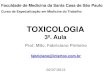 Faculdade de Medicina da Santa Casa de São Paulo Toxicologia/Toxicologia - Aula... · TOXICOCINÉTICA E TOXICODINÂMICA Toxicocinética: Estudo do comportamento (curso temporal)