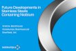 Future Developments in Stainless Steels Containing Niobium · Future Developments in Stainless Steels Containing Niobium Andrew Backhouse Outokumpu Stainless Ltd Sheffield, UK. FutureDevelopments