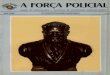 A FORÇA POLICIAL - policiamilitar.sp.gov.br · gral", onde a União e o governo federal concentram competências e poderes, até mesmo excessivos, em detrimento das competências