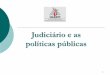 Judiciário e as políticas públicas - IGEPP · Poderes de Apreciação Judicial. Fatores de Independência Judicial . ... 5. Ativismo dos juízes. Expansão do Poder Judicial 