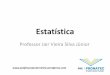Estatística · 2013-05-20 · Ementa da Disciplina •Estatística descritiva; •Interpretação de gráficos e tabelas; •Amostras, representação de dados amostrais e medidas